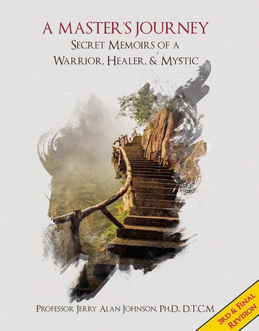 A Master's Journey: Secret Memoirs of a Warrior, Healer, & Mystic