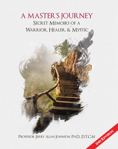 A Master’s Journey: Secret Memoirs of a Warrior, Healer, & Mystic