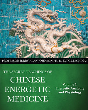 Secret Teachings of Chinese Energetic Medicine – Vol.1