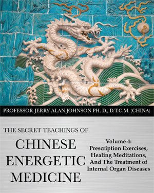 Secret Teachings of Chinese Energetic Medicine – Vol.4